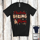 MacnyStore - Christmas Baking Mom; Amazing Christmas Santa Gingerbreads; Snowing Cookies Baker Family T-Shirt