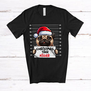 MacnyStore - Christmas Tree Killer; Humorous Christmas Santa Pug Dog's Fault; Damage X-mas Tree T-Shirt