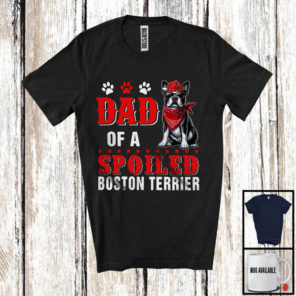 MacnyStore - Dad Of A Spoiled Boston Terrier, Awesome Father's Day Puppy Sunglasses, Family T-Shirt