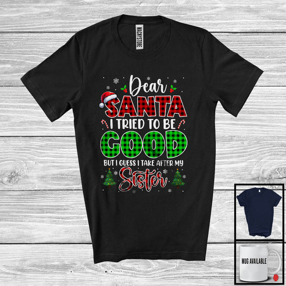 MacnyStore - Dear Santa I Tried To Be Good Take After My Sister; Joyful Plaid Christmas Santa; Family Group T-Shirt