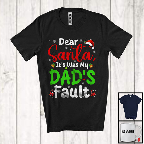 MacnyStore - Dear Santa It Was My Dad's Fault; Humorous Christmas Naughty Santa Family; X-mas Group T-Shirt