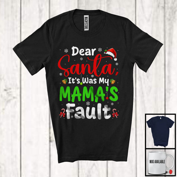 MacnyStore - Dear Santa It Was My Mama's Fault; Humorous Christmas Naughty Santa Family; X-mas Group T-Shirt