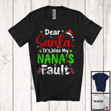 MacnyStore - Dear Santa It Was My Nana's Fault; Humorous Christmas Naughty Santa Family; X-mas Group T-Shirt