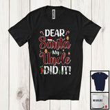 MacnyStore - Dear Santa My Uncle Did It; Awesome Christmas Plaid Santa Pajama; X-mas Family Group T-Shirt