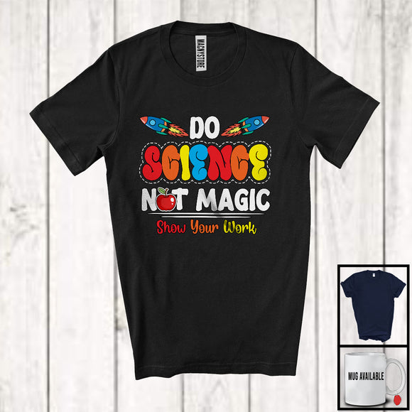 MacnyStore - Do Science Not Magic; Colorful Back To School Science Lover; Matching Students Teacher Group T-Shirt