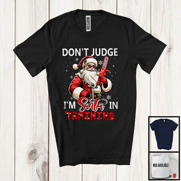 MacnyStore - Don't Judge I'm Santa In Training; Sarcastic Christmas Carpenter Santa; Snowing X-mas Family T-Shirt