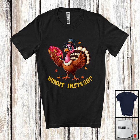 MacnyStore - Donut Instead; Sarcastic Thanksgiving Save Turkey Dinner Lover; Matching Family Group T-Shirt