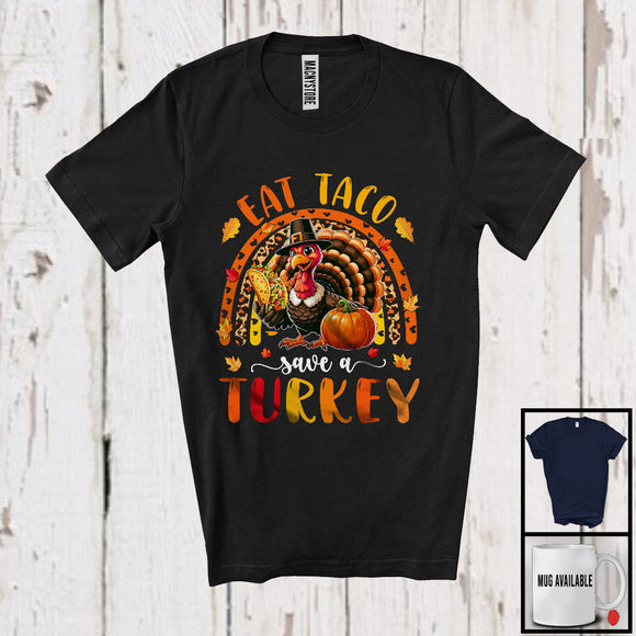 MacnyStore - Eat Taco Save A Turkey; Humorous Thanksgiving Turkey With Taco; Leopard Rainbow T-Shirt