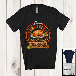 MacnyStore - Every Thanksgiving I Give My Family The Bird; Humorous Family Dinner Turkey; Boy Fall Pumpkins T-Shirt