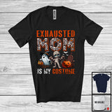 MacnyStore - Exhausted Mom Is My Costume; Spooky Halloween Costume Skull Mummy; Women Family Group T-Shirt