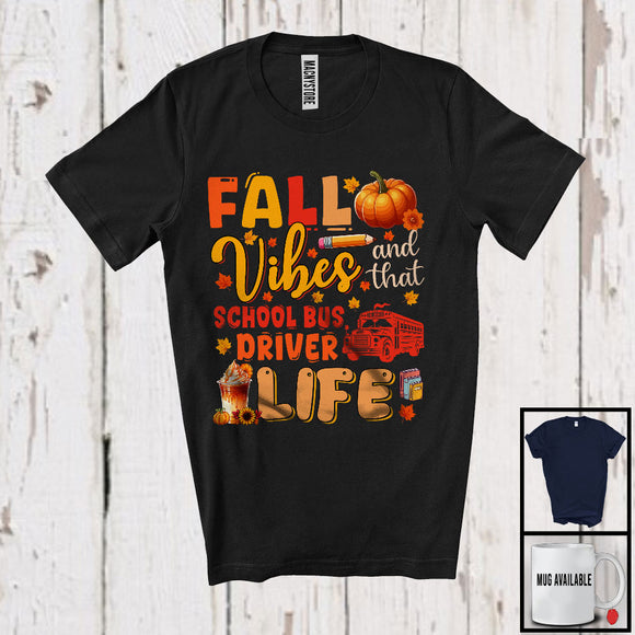 MacnyStore - Fall Vibes And That School Bus Driver; Wonderful Thanksgiving Autumn Leaf Pumpkin; Proud Jobs T-Shirt