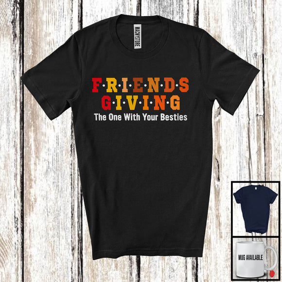 MacnyStore - Friendsgiving The One With Your Besties; Amazing Thanksgiving Boy Men Friend; Family Group T-Shirt