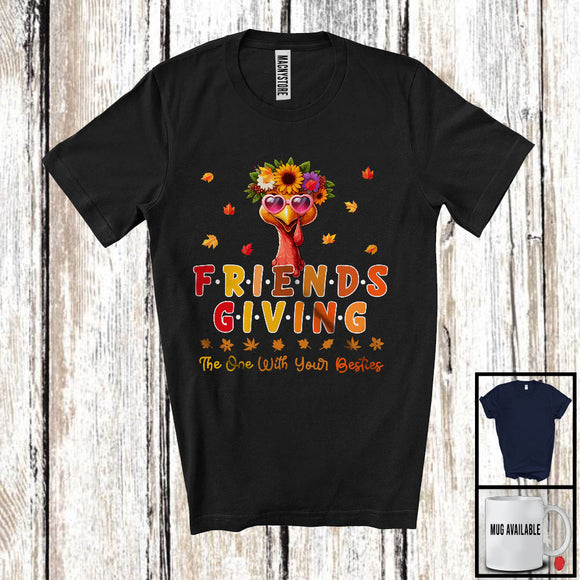 MacnyStore - Friendsgiving The One With Your Besties; Amazing Thanksgiving Turkey Flowers; Girl Women Friend T-Shirt