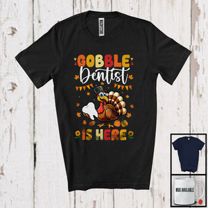 MacnyStore - Gobble Dentist Is Here; Fantastic Thanksgiving Fall Turkey Dentist; Jobs Proud T-Shirt