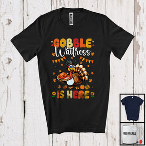 MacnyStore - Gobble Waitress Is Here; Fantastic Thanksgiving Fall Turkey Waitress; Jobs Proud T-Shirt