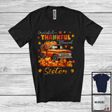 MacnyStore - Grateful Thankful Blessed Sister; Wonderful Thanksgiving Turkey Pumpkin On Pickup Truck; Family T-Shirt