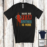 MacnyStore - Have No Fear Brother Is Here, Awesome Father's Day Brother Lover Hero, Matching Family Group T-Shirt