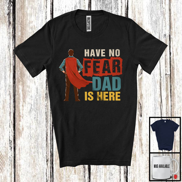 MacnyStore - Have No Fear Dad Is Here, Awesome Father's Day Dad Lover Hero, Matching Family Group T-Shirt