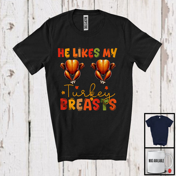 MacnyStore - He Likes My Turkey Breasts; Humorous Thanksgiving Chest Turkey; Couple Matching Family T-Shirt