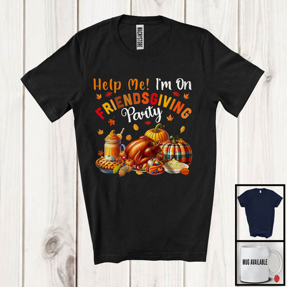 MacnyStore - Help Me I'm On Friendsgiving Party; Joyful Thanksgiving Plaid Pumpkin Turkey; Autumn Family T-Shirt