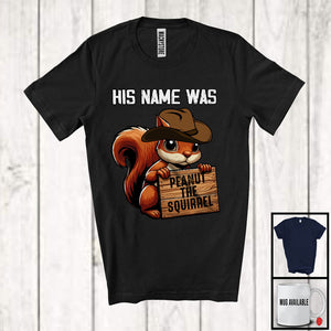 MacnyStore - His Name Was Peanut The Squirrel; Humorous Wanted Election 2024 US President; Squirrel T-Shirt