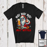 MacnyStore - Ho Ho Ho You Jolly B*tches; Sarcastic Christmas Santa Drinking Beer; X-mas Drunker Group T-Shirt