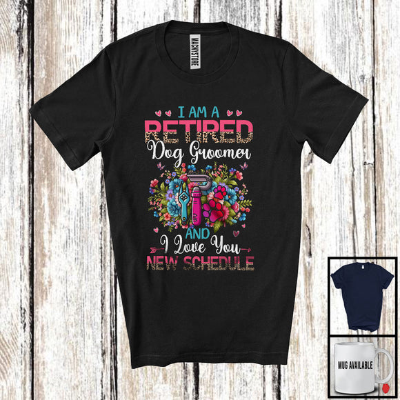 MacnyStore - I Am A Retired Dog Groomer New Schedule, Floral Leopard Flowers Dog Groomer, Retirement Group T-Shirt
