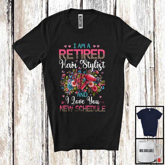 MacnyStore - I Am A Retired Hair Stylist New Schedule, Floral Leopard Flowers Hair Stylist, Retirement Group T-Shirt