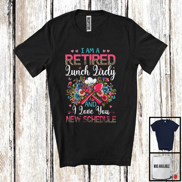 MacnyStore - I Am A Retired Lunch Lady New Schedule, Floral Leopard Flowers Lunch Lady, Retirement Group T-Shirt