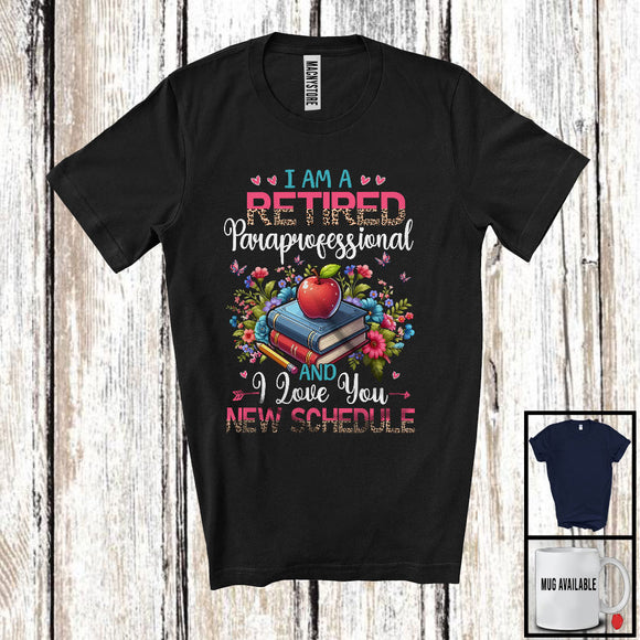 MacnyStore - I Am A Retired Paraprofessional New Schedule, Floral Leopard Flowers Paraprofessional, Retirement T-Shirt