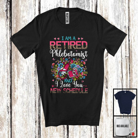 MacnyStore - I Am A Retired Phlebotomist New Schedule, Floral Leopard Flowers Phlebotomist, Retirement Group T-Shirt