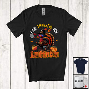 MacnyStore - I Am Thankful For Badminton; Humorous Thanksgiving Turkey Sunglasses; Sport Player Team T-Shirt