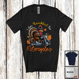 MacnyStore - I Am Thankful For Motorcycles; Humorous Thanksgiving Turkey Riding Motorcycle; Family T-Shirt