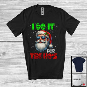 MacnyStore - I Do It For The Ho's; Amazing Christmas Santa Face Snowing Around; X-mas Family Group T-Shirt