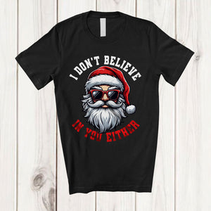 MacnyStore - I Don't Believe In You Either; Amusing Christmas Santa Face; Snowing Family Group T-Shirt