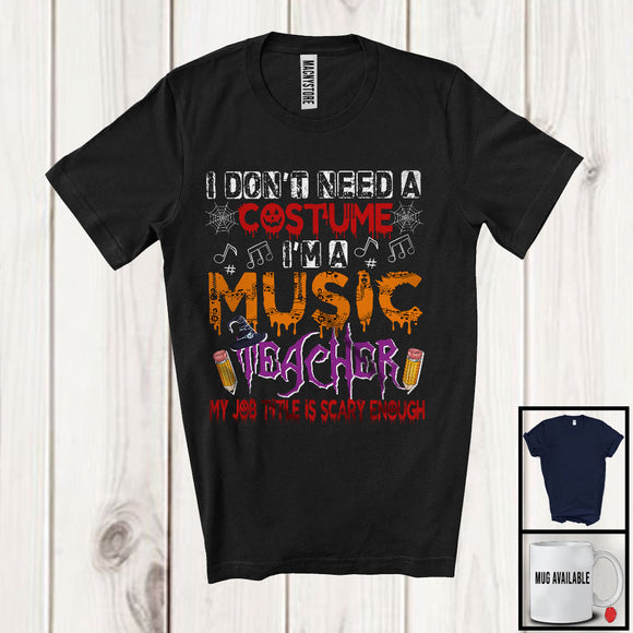 MacnyStore - I Don't Need A Costume I'm A Music Teacher, Scary Halloween Witch Lover, Teacher Group T-Shirt