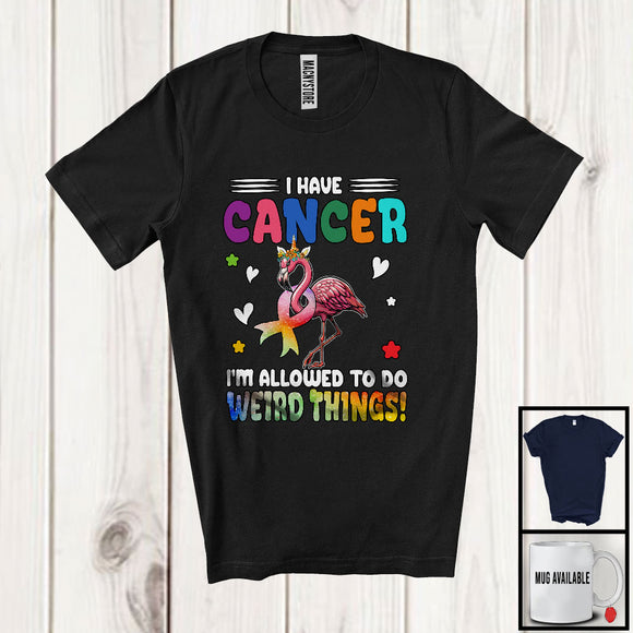 MacnyStore - I Have Cancer Allowed To Do Weird Things; Lovely Cancer Awareness Ribbon Flamingo Lover T-Shirt