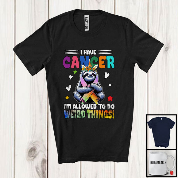 MacnyStore - I Have Cancer Allowed To Do Weird Things; Lovely Cancer Awareness Ribbon Sloth Lover T-Shirt