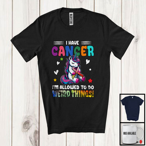 MacnyStore - I Have Cancer Allowed To Do Weird Things; Lovely Cancer Awareness Ribbon Unicorn Lover T-Shirt