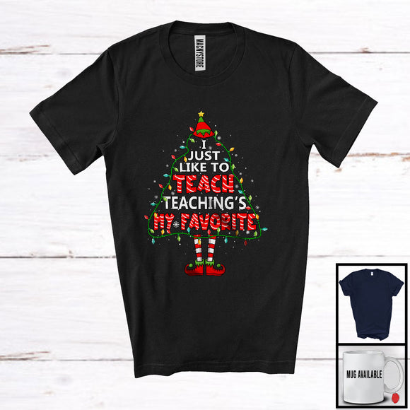 MacnyStore - I Just Like To Teach Teaching's My Favorite; Amusing Christmas Lights Tree Elf; Teacher T-Shirt