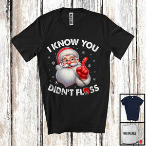 MacnyStore - I Know You Didn't Floss; Fantastic Christmas Santa Dentist Dental Snowing; X-mas Family T-Shirt