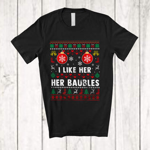 MacnyStore - I Like Her Baubles; Sarcastic Christmas Sweater Baubles; X-mas Adult Couple Family Group T-Shirt