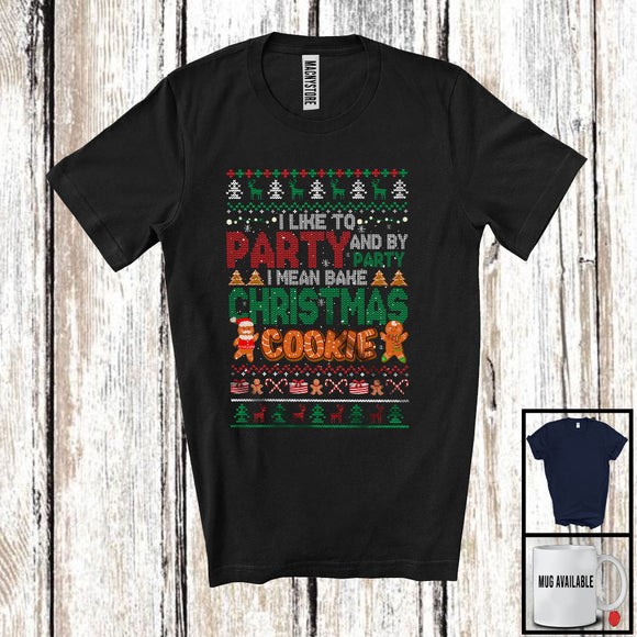 MacnyStore - I Like To Party I Mean Bake Christmas Cookie; Lovely X-mas Sweater Gingerbreads; Chef Baker T-Shirt