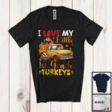 MacnyStore - I Love My Little 1st Grade Turkeys; Lovely Thanksgiving Pumpkin Turkey Pickup Truck; Teacher T-Shirt