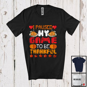 MacnyStore - I Paused My Game Thankful; Humorous Thanksgiving Pumpkin Turkey; Video Gamer Gaming T-Shirt