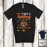 MacnyStore - I Put A Turkey In That Oven; Amazing Thanksgiving Pregnancy Turkey Face; Dad Family T-Shirt