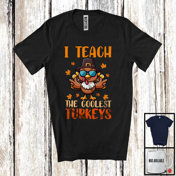 MacnyStore - I Teach The Coolest Turkeys; Awesome Thanksgiving Turkey Autumn Leaves; Teacher Proud T-Shirt