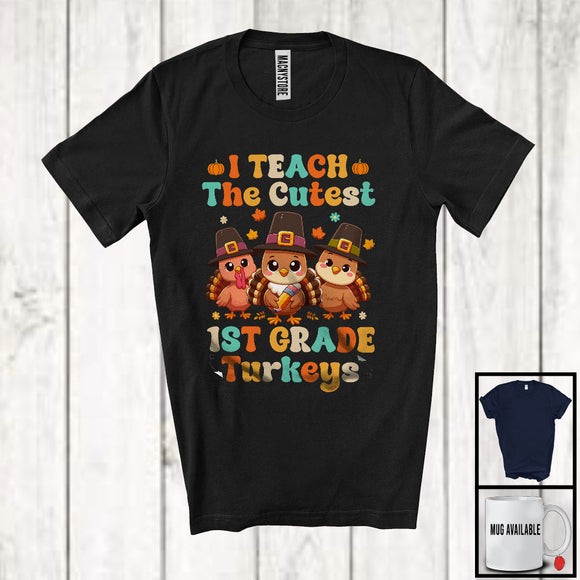 MacnyStore - I Teach The Cutest 1st Grade Turkeys, Amazing Thanksgiving Three Cute Turkeys, Teacher Group T-Shirt