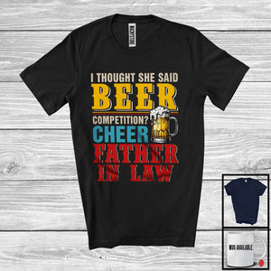 MacnyStore - I Thought She Said Beer Competition Cheer Father in law, Funny Vintage Father's Day Drinking Drunker T-Shirt