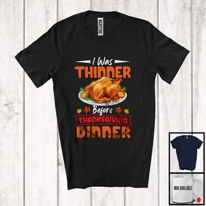 MacnyStore - I Was Thinner Before Thanksgiving Dinner; Humorous Turkey Dinner; Workout Gym Fitness T-Shirt